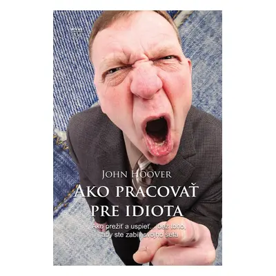 Ako pracovať pre idiota - John Hoover