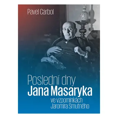 Poslední dny Jana Masaryka - Pavel Carbol