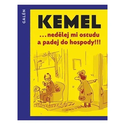 Nedělej mi ostudu a padej do hospody!!! - Miroslav Kemel