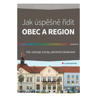 Jak úspěšně řídit obec a region - Marek Pavlík