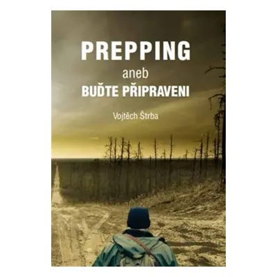 Prepping aneb Buďte připraveni - Vojtěch Štrba