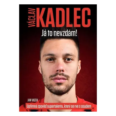 Václav Kadlec Já to nevzdám! - Jan Vacek