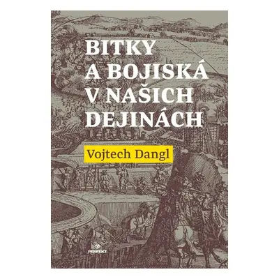 Bitky a bojiská v našich dejinách - Vojtech Dangl