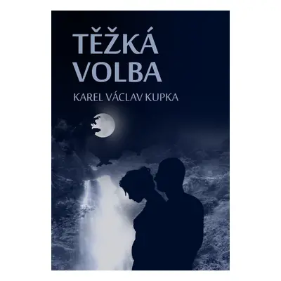 Těžká volba - Karel Václav Kupka