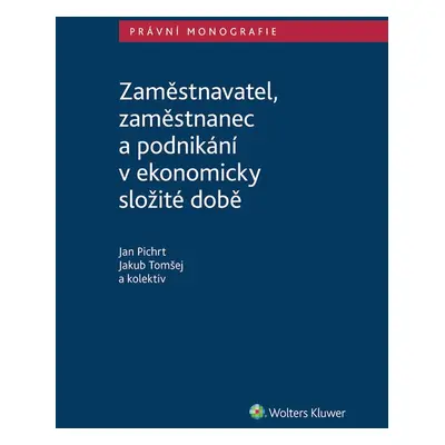 Zaměstnavatel, zaměstnanec a zaměstnání v ekonomicky složité době - autorů kolektiv