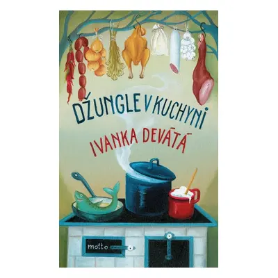 Džungle v kuchyni - Ivanka Devátá