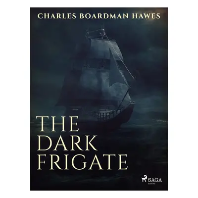 The Dark Frigate - Charles Boardman Hawes