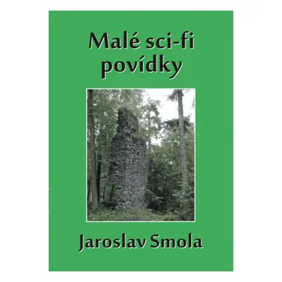 Malé sci-fi povídky - Jaroslav Smola