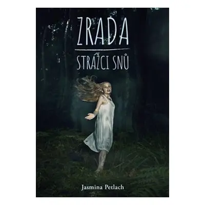 Zrada Strážci snů - Jasmina Petlach