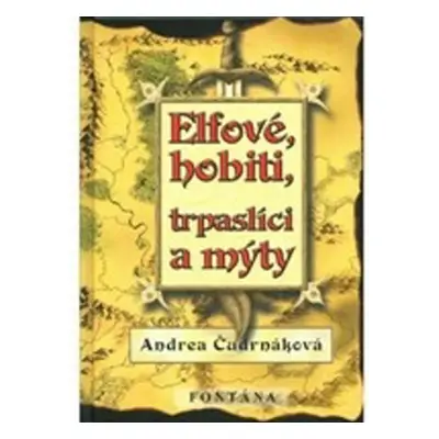 Elfové, hobiti, trpaslíci a mýty - Andrea Čudrnáková