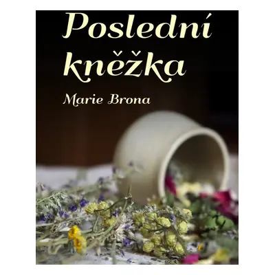 Poslední kněžka - Marie Brona