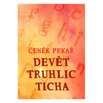 Devět truhlic ticha - Čeněk Pekař