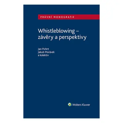 Whistleblowing - závěry a perspektivy - JUDr. Jakub Morávek