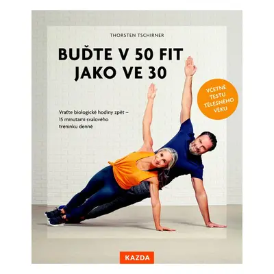 Buďte v 50 fit jako ve 30 - Thorsten Tschirner