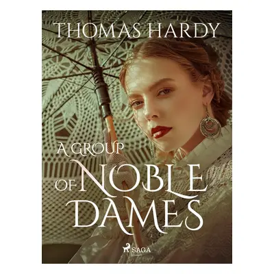 A Group of Noble Dames - Thomas Hardy