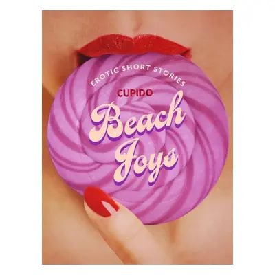 Beach Joys - A Collection of Erotic Short Stories from Cupido - Cupido