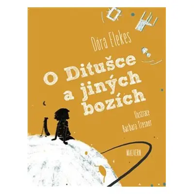 O Ditušce a jiných bozích - Dóra Elekes