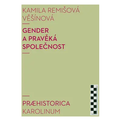 Gender a pravěká společnost - Kamila Remišová Vešínová