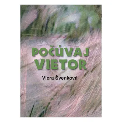 Počúvaj vietor - Viera Švenková