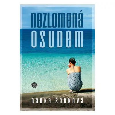 Nezlomená osudem - Danka Šárková