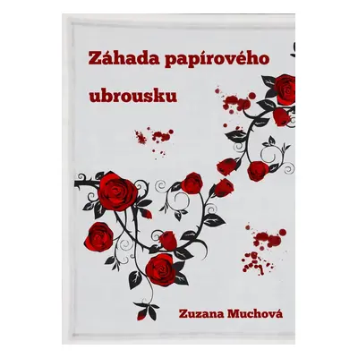 Záhada papírového ubrousku - Zuzana Muchová-Daxnerová