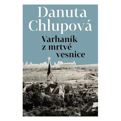 Varhaník z mrtvé vesnice - Danuta Chlupová