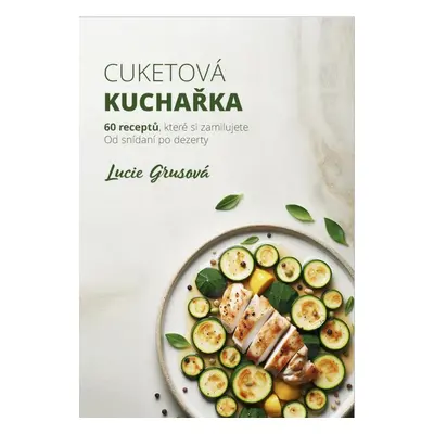 Cuketová kuchařka - Lucie Grusová