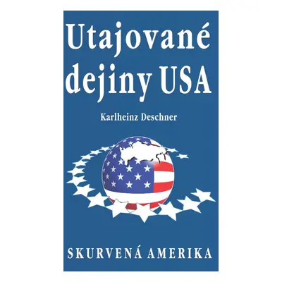 Utajované dejiny USA - Karlheinz Deschner