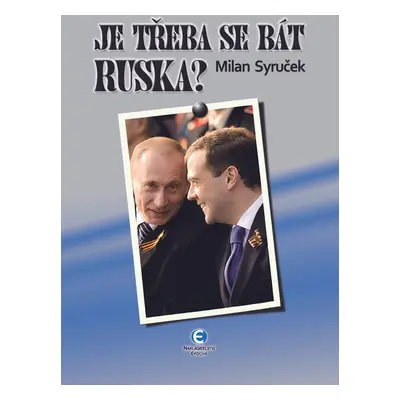 Je třeba se bát Ruska? - Milan Syruček