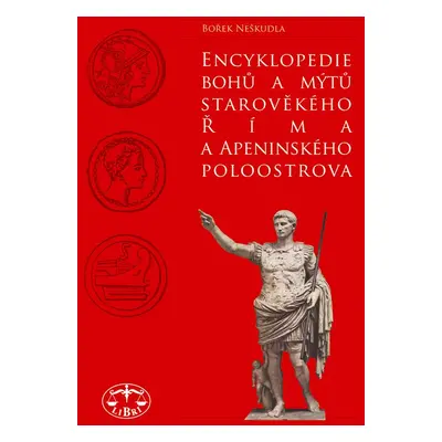 Encyklopedie bohů a mýtů starověkého Říma a Apeninského poloostrova - Bořek Neškudla