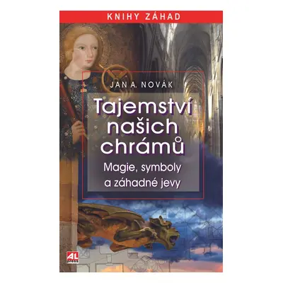 Tajemství našich chrámů - Magie, symboly a záhadné jevy - Jan A. Novák