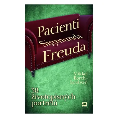 Pacienti Sigmunda Freuda - 38 životopisných portrétů - Mikkel Borch-Jacobsen