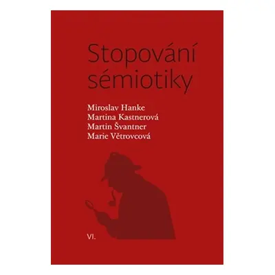 Stopování sémiotiky - Miroslav Hanke