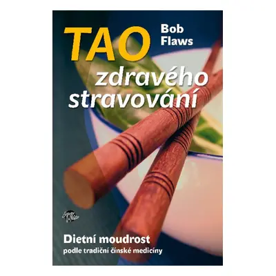 Tao zdravého stravování - Bob Flaws