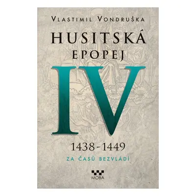 Husitská epopej IV 1438-1449 - Vlastimil Vondruška