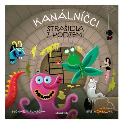 Kanálníčci: Strašidla z podzemí - Michaela Fišarová