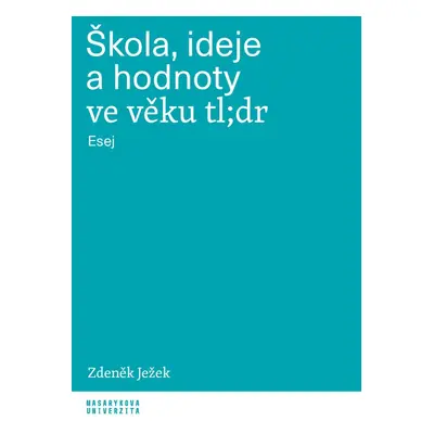 Škola, ideje a hodnoty ve věku tl;dr - Zdeněk Ježek