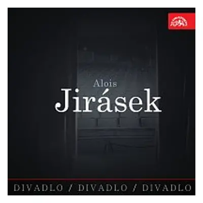 Divadlo, divadlo, divadlo. - Alois Jirásek