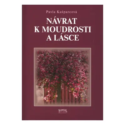 Návrat k moudrosti a lásce - Pavla Kašparcová