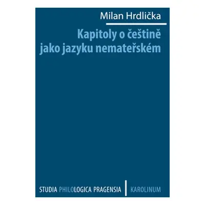 Kapitoly o češtině jako jazyku nemateřském - Milan Hrdlička