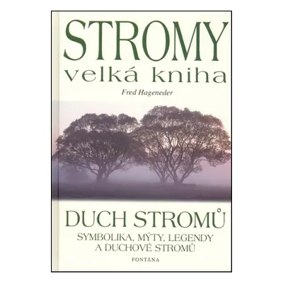 Stromy velká kniha - Fred Hageneder