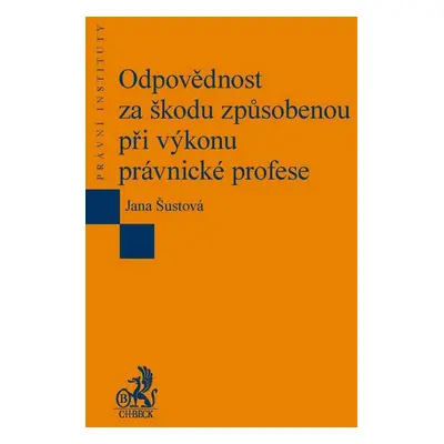 Odpovědnost za škodu způsobenou při výkonu právnické profese - JUDr. Jana Šustová