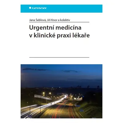 Urgentní medicína v klinické praxi lékaře - Jiří Knor