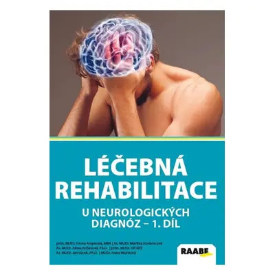 Léčebná rehabilitace u neurologických diagnóz - 1. díl - Ivana Wurstová