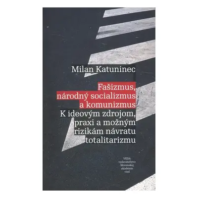 Fašizmus, národný socializmus a komunizmus - Milan Katuninec