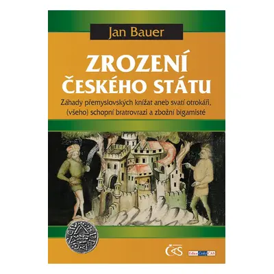 Zrození českého státu - Jan Bauer