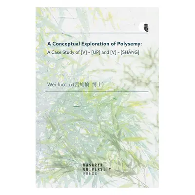 A Conceptual Exploration of Polysemy: A Case Study of [V] – [UP] and [V] – [SHANG] - Wei-lun Lu