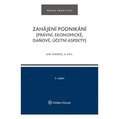 Zahájení podnikání (právní, ekonomické, daňové, účetní aspekty), 2. vydání - autorů kolektiv