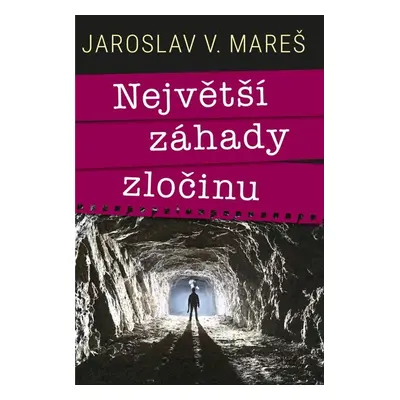 Největší záhady zločinu - Jaroslav Mareš