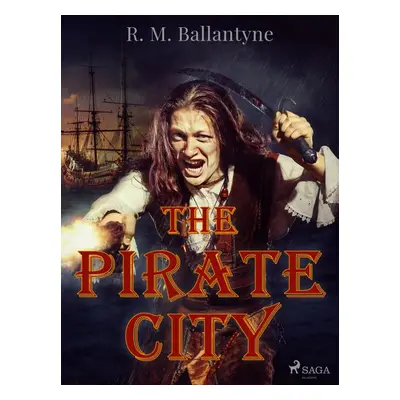 The Pirate City - R. M. Ballantyne